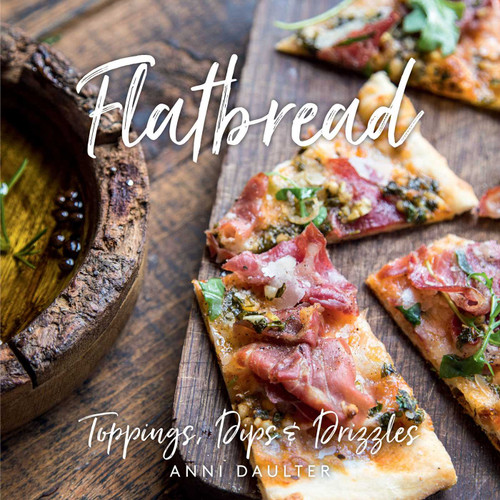 Flatbread: Toppings, Dips, and Drizzles book cover by Anni Daulter