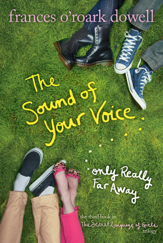 The Sound of Your Voice, Only Really Far Away (The Secret Language of Girls Trilogy) book cover by Frances O'Roark Dowell