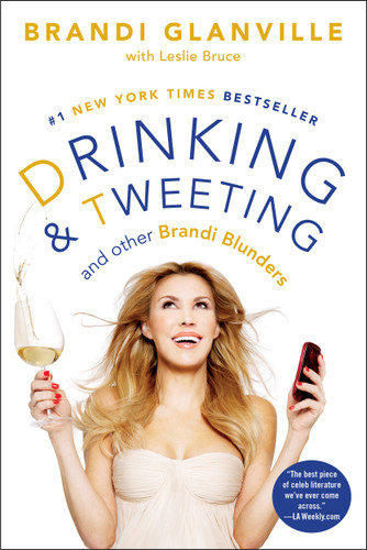 Drinking and Tweeting: And Other Brandi Blunders (A Celebrity Memoir Bestseller) book cover by Brandi Glanville, Leslie Bruce