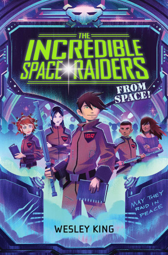 The Incredible Space Raiders from Space! book cover by Wesley King