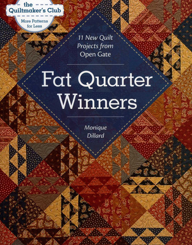 Fat Quarter Winners: 11 New Quilt Projects from Open Gate book cover by Monique Dillard