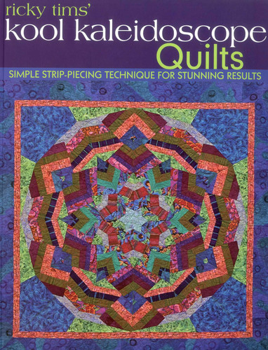 Ricky Tims' Kool Kaleidoscope Quilts: Simple Strip-Piecing Technique for Stunning Results book cover by Ricky Tims