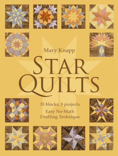Star Quilts: 35 blocks, 5 projects - Easy No-Math Drafting Technique book cover by Mary Knapp