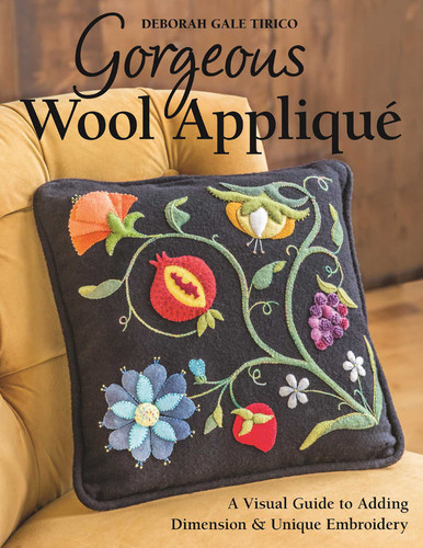 Gorgeous Wool Appliqué: A Visual Guide to Adding Dimension & Unique Embroidery book cover by Deborah Gale Tirico