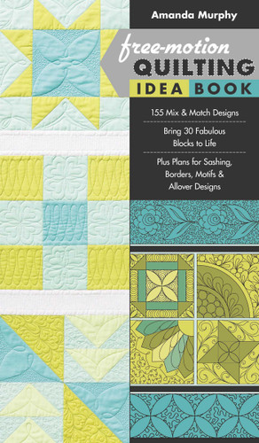 Free-Motion Quilting Idea Book: - 155 Mix & Match Designs - Bring 30 Fabulous Blocks to Life - Plus Plans for Sashing, Borders, Motifs & Allover Designs book cover by Amanda Murphy