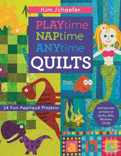 Playtime, Naptime, Anytime Quilts: 14 Fun Appliqué Projects book cover by Kim Schaefer