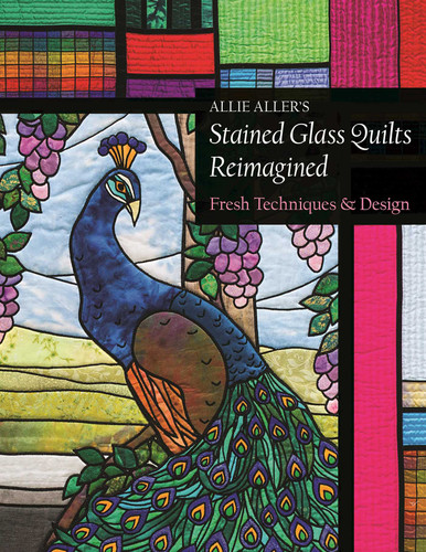 Allie Aller's Stained Glass Quilts Reimagined: Fresh Techniques & Design book cover by Allie Aller