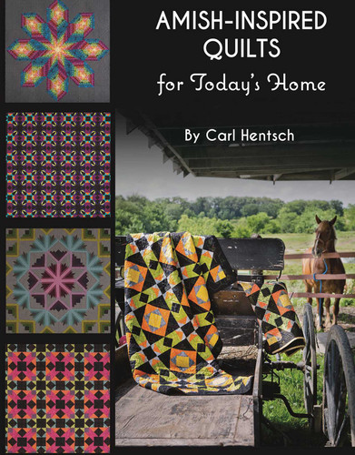 Amish-Inspired Quilts for Today's Home: 10 Brilliant Patchwork Quilts book cover by Carl Hentsch