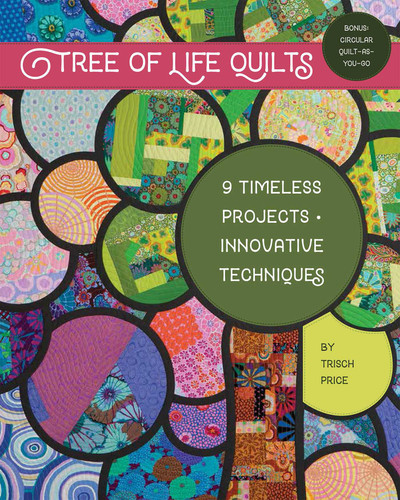 Tree of Life Quilts: 9 Timeless Projects - Innovative Techniques book cover by Trisch Price