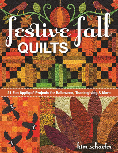 Festive Fall Quilts: 21 Fun Appliqué Projects for Halloween, Thanksgiving & More book cover by Kim Schaefer