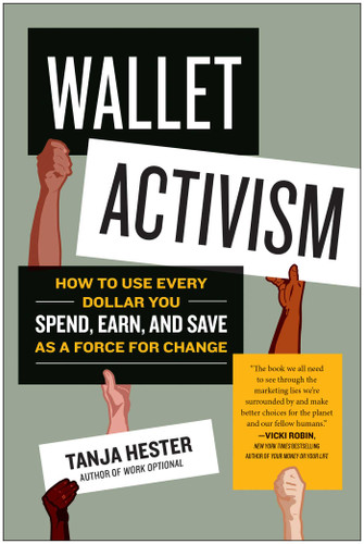 Wallet Activism: How to Use Every Dollar You Spend, Earn, and Save as a Force for Change book cover by Tanja Hester