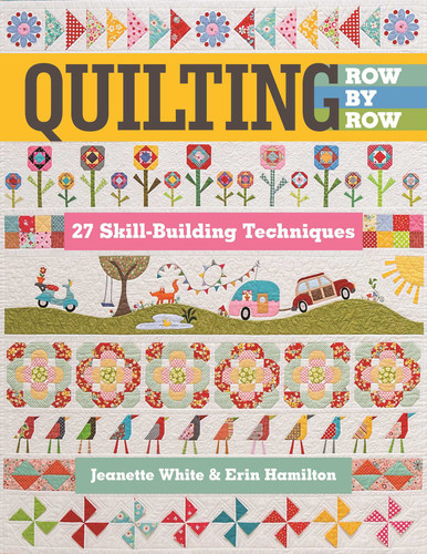 Quilting Row by Row: 27 Skill-Building Techniques book cover by Jeanette White, Erin Hamilton