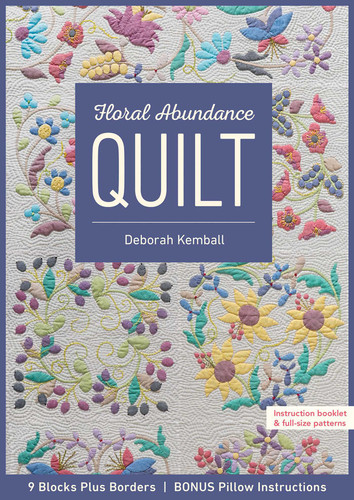 Floral Abundance Quilt: 9 Blocks Plus Borders, Bonus Pillow Instructions book cover by Deborah Kemball