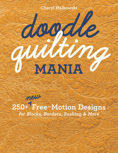 Doodle Quilting Mania: 250+ New Free-Motion Designs for Blocks, Borders, Sashing & More book cover by Cheryl Malkowski