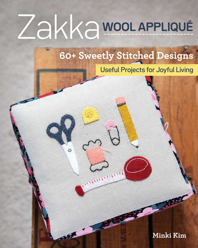 Zakka Wool Appliqué: 60+ Sweetly Stitched Designs, Useful Projects for Joyful Living book cover by Minki Kim