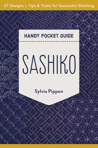 Sashiko Handy Pocket Guide: 27 Designs, Tips & Tricks for Successful Stitching (Pocket Guide) [9781617459696]