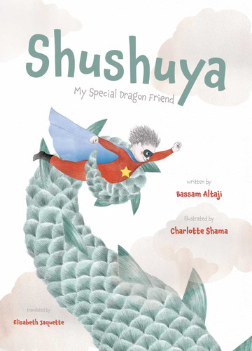 Shushuya: My Special Dragon Friend book cover by Bassam Altaji
