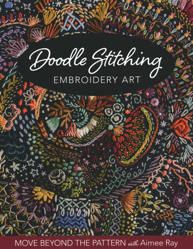 Doodle Stitching Embroidery Art: Move Beyond the Pattern with Aimee Ray book cover by Aimee Ray