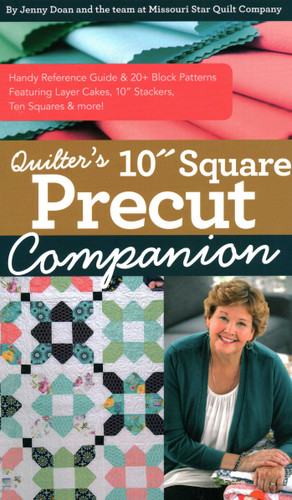 Quilter's 10" Square Precut Companion: Handy Reference Guide & 20+ Block Patterns; Featuring Layer Cakes, 10" Stackers, Ten Squares & more! (Reference Guide) book cover by Jenny Doan