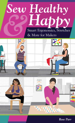 Sew Healthy & Happy: Smart Ergonomics, Stretches & More for Makers book cover by Rose Parr