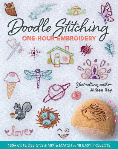 Doodle Stitching One-Hour Embroidery: 135+ Cute Designs to Mix & Match in 18 Easy Projects book cover by Aimee Ray