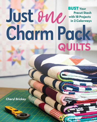Just One Charm Pack Quilts: Bust Your Precut Stash with 18 Projects in 2 Colorways book cover by Cheryl Brickey