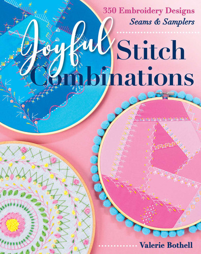 Joyful Stitch Combinations: 350 Embroidery Designs; Seams & Samplers book cover by Valerie Bothell