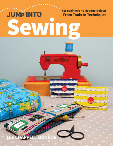Jump Into Sewing: For Beginners; 6 Modern Projects; From Tools to Techniques (Jump Into) book cover by Lee Chappell Monroe