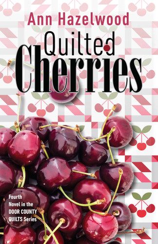 Quilted Cherries: Fourth Novel in the Door County Quilts Series (Door County Quilt) book cover by Ann Hazelwood