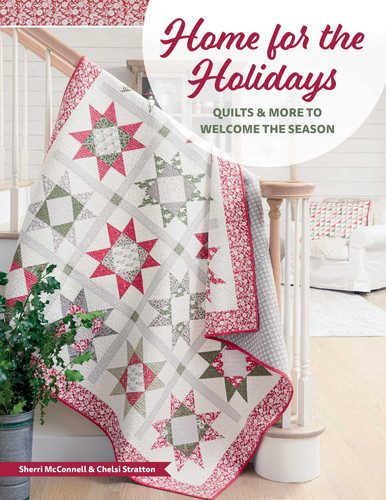 Home for the Holidays: Quilts & More to Welcome the Season book cover by Sherri McConnell, Chelsi Stratton