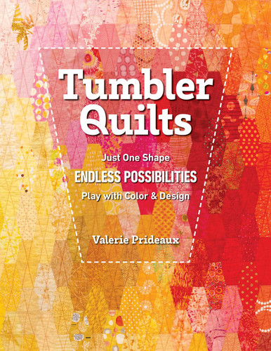 Tumbler Quilts: Just One Shape, Endless Possibilities, Play with Color & Design book cover by Valerie Prideaux