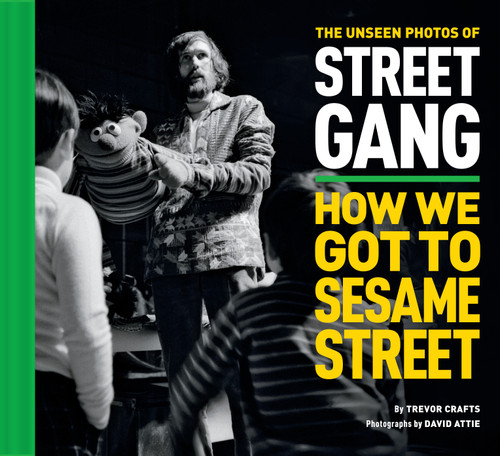 The Unseen Photos of Street Gang: How We Got to Sesame Street book cover by Trevor Crafts