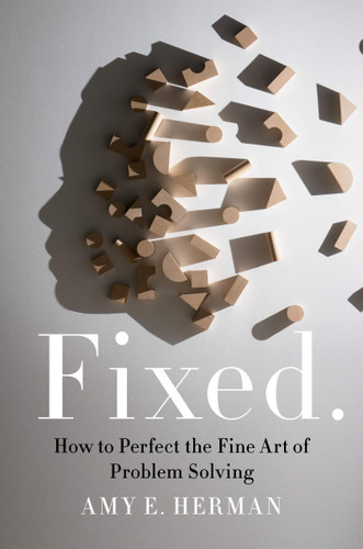 Fixed.: How to Perfect the Fine Art of Problem Solving - Cover
