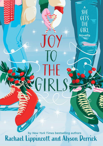 Joy to the Girls: A She Gets the Girl Novella (She Gets the Girl) book cover by Rachael Lippincott, Alyson Derrick