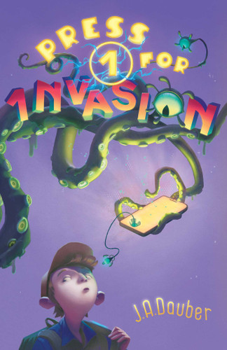 Press 1 for Invasion book cover by J. A. Dauber