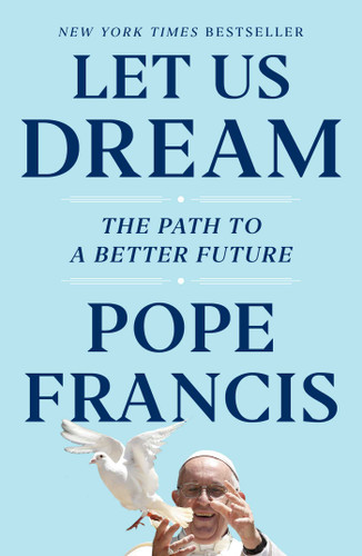 Let Us Dream: The Path to a Better Future book cover by Pope Francis, Austen Ivereigh