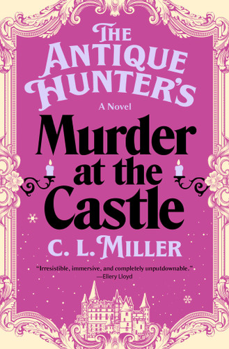 The Antique Hunter's Murder at the Castle: A Novel (Antique Hunter's Series) book cover by C.L. Miller