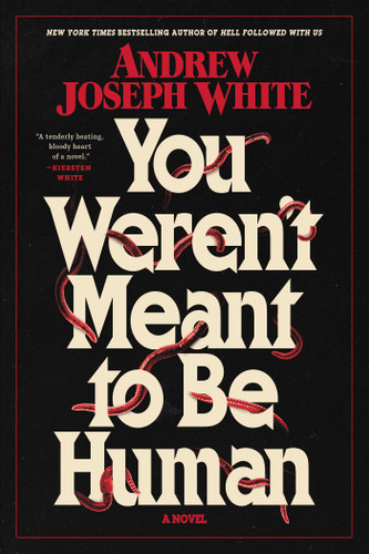 You Weren't Meant to Be Human: A Novel book cover by Andrew Joseph White