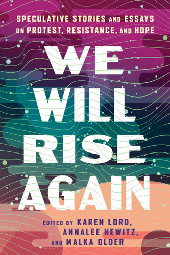We Will Rise Again: Speculative Stories and Essays on Protest, Resistance, and Hope book cover by 