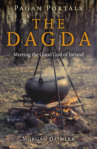 Pagan Portals - The Dagda: Meeting the Good God of Ireland book cover by Morgan Daimler