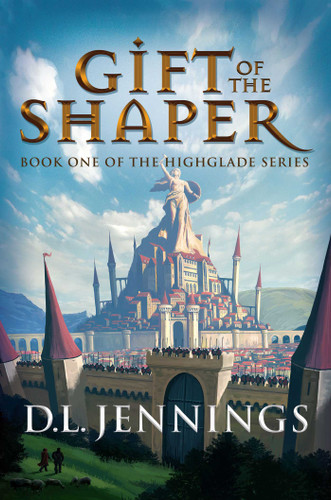 Gift of the Shaper: Book One of the HIGHGLADE Series (Highglade Series) book cover by D.L. Jennings