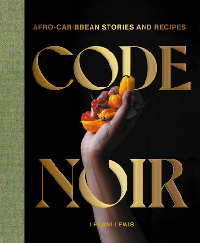 Code Noir: Afro-Caribbean Stories and Recipes book cover by Lelani Lewis