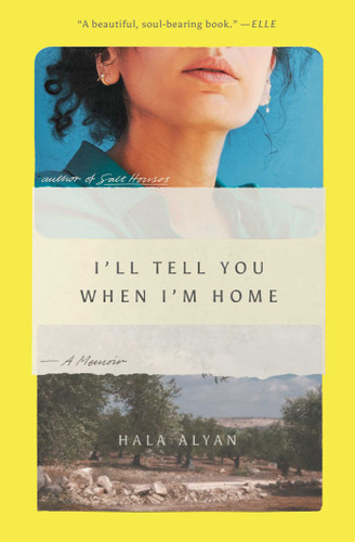 I'll Tell You When I'm Home: A Memoir book cover by Hala Alyan