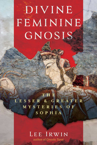 Divine Feminine Gnosis: The Lesser and Greater Mysteries of Sophia book cover by Lee Irwin