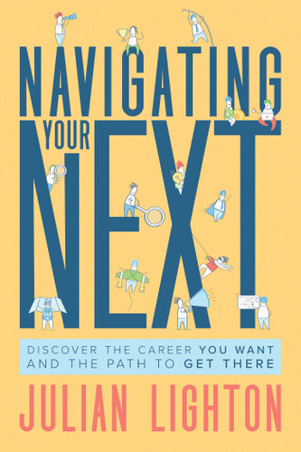 Navigating Your Next: Discover the Career You Want and the Path to Get There book cover by Julian Lighton