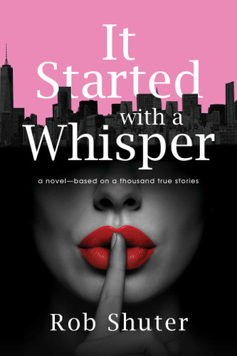 It Started with a Whisper: A Novel—Based on a Thousand True Stories book cover by Rob Shuter