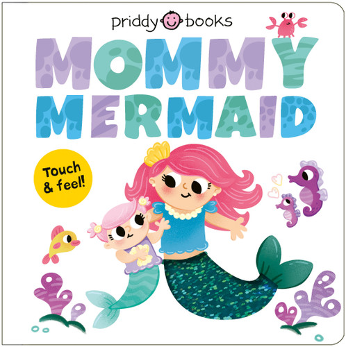 Mommy Mermaid (My Amazing Family): A loving touch-and-feel book for kids and moms book cover by Priddy Books