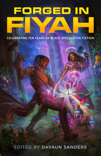 Forged in FIYAH: Celebrating Ten Years of Black Speculative Fiction book cover by 