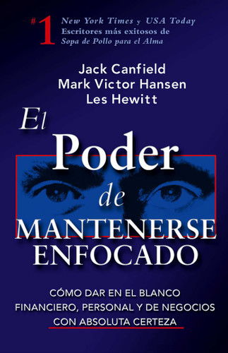 El Poder de Mantenerse Enfocado: Como dar en el blanco financiero, personal y de negocios con absoluta certeza book cover by Jack Canfield, Les Hewitt, Mark Victor Hansen