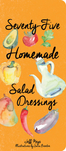 75 Homemade Salad Dressings book cover by Jeff Keys